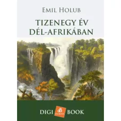 Emil Holub - Tizenegy év Dél-Afrikában (e-könyv)
