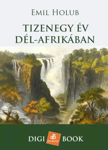 Emil Holub - Tizenegy év Dél-Afrikában (e-könyv)