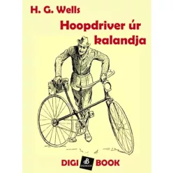 H. G. Wells - Hoopdriver úr kalandja (e-könyv)
