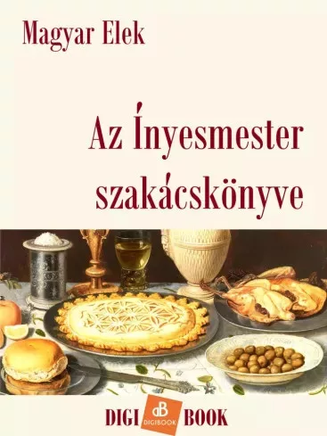 Magyar Elek - Az Ínyesmester szakácskönyve (e-könyv)