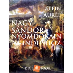   Stein Aurél - Nagy Sándor nyomdokain az Indushoz (e-könyv)