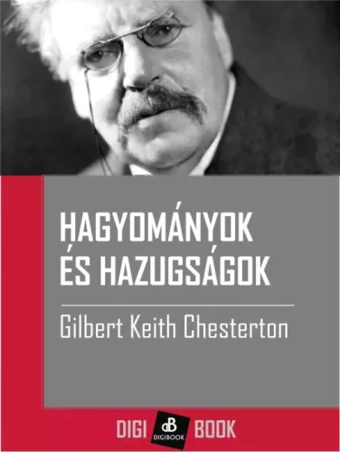 G. K. Chesterton - Hagyományok és hazugságok (e-könyv)