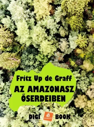 Fritz Up de Graff - Az Amazonasz őserdeiben (e-könyv)