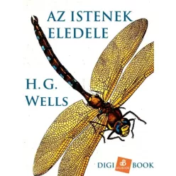 H. G. Wells - Az istenek eledele (e-könyv)