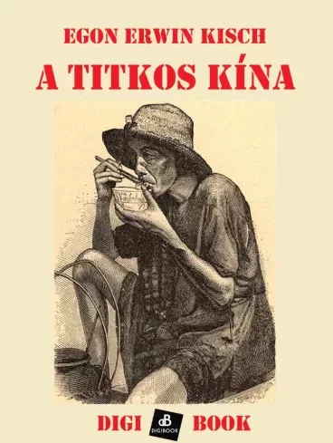 Egon Erwin Kisch - A titkos Kína (e-könyv)