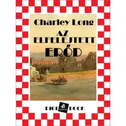 Charley M. Long - Az elfelejtett erőd (e-könyv)
