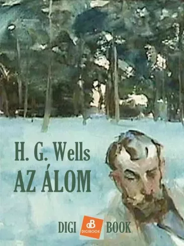 H. G. Wells - Az álom (e-könyv)