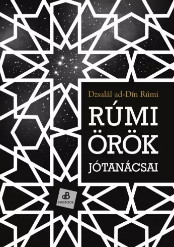 Dzsalál ad-Dín Rúmi - Rúmi örök jótanácsai (e-könyv)