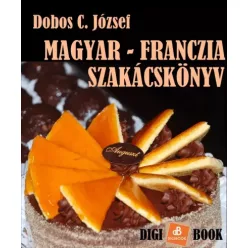 Dobos C. József - Magyar-Franczia szakácskönyv (e-könyv)
