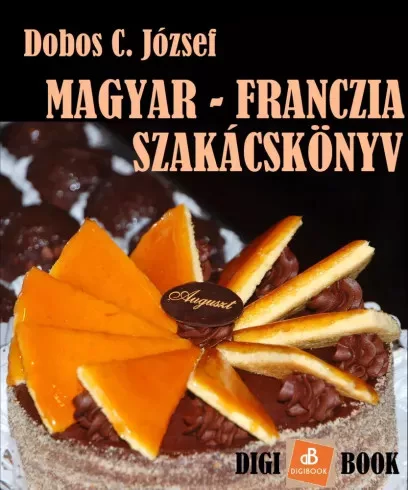 Dobos C. József - Magyar-Franczia szakácskönyv (e-könyv)