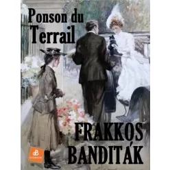 Alexis Ponson du Terrail - Frakkos banditák (e-könyv)