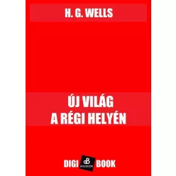 H. G. Wells - Új világ a régi helyén (e-könyv)