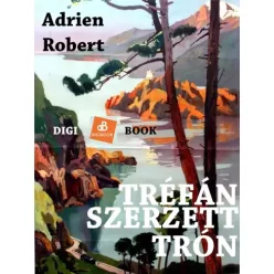 Adrien Robert - Tréfánszerzett trón (e-könyv)