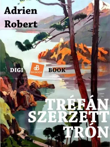 Adrien Robert - Tréfánszerzett trón (e-könyv)