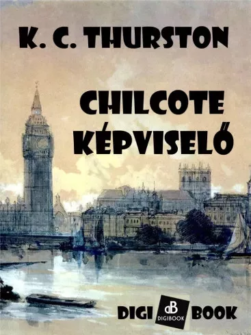 Katherine Cecil Thurston - Chilcote képviselő (e-könyv)