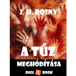 Henri Joseph Rosny - A tűz meghódítása (e-könyv)
