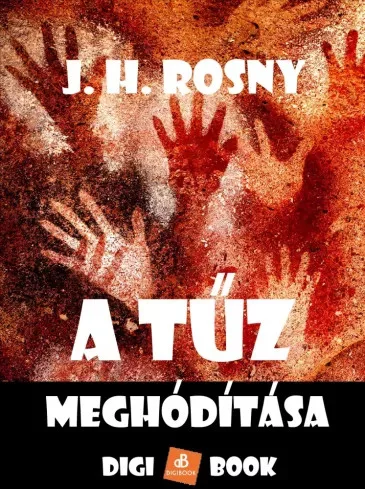 Henri Joseph Rosny - A tűz meghódítása (e-könyv)