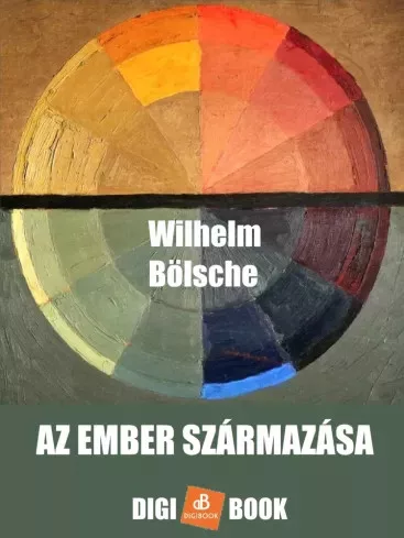 Wilhelm Bölsche - Az ember származása (e-könyv)