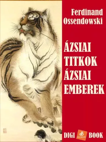 Ferdinand Ossendowski - Ázsiai titkok, ázsiai emberek (e-könyv)
