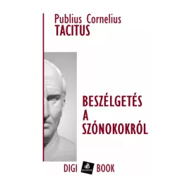 Publius Tacitus - Beszélgetés a szónokokról (e-könyv)