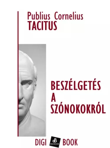Publius Tacitus - Beszélgetés a szónokokról (e-könyv)