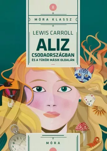 Lewis Carroll - Aliz csodaországban és a tükör másik oldalán (e-könyv)