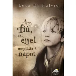   Luca Di  Fulvio - A fiú, aki éjjel meglátta a napot (e-könyv)