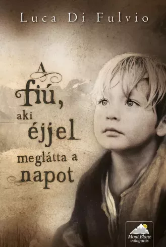 Luca Di  Fulvio - A fiú, aki éjjel meglátta a napot (e-könyv)