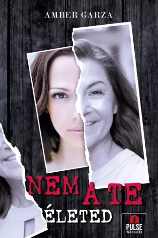 Amber Garza - Nem a te életed (e-könyv)