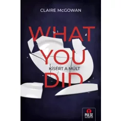   Claire McGowan - What You Did – Kísért a múlt (e-könyv)