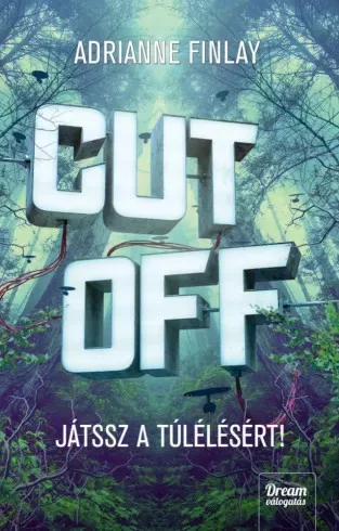 Adrianne Finlay - CUT OFF! – Játssz a túlélésért! (e-könyv)