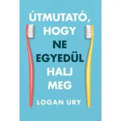 Logan Ury - Útmutató, hogy ne egyedül halj meg (e-könyv)