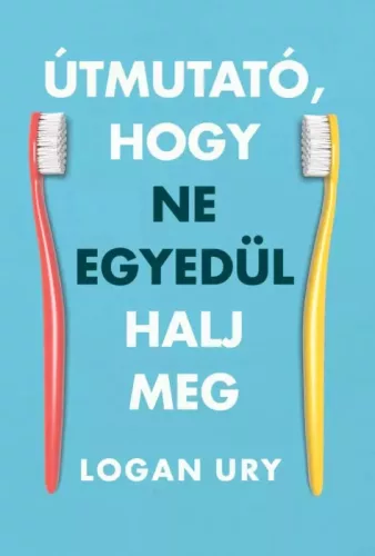 Logan Ury - Útmutató, hogy ne egyedül halj meg (e-könyv)