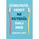 Logan Ury - Útmutató, hogy ne egyedül halj meg (e-könyv)