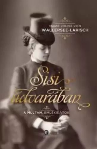 Marie Louise von Wallersee-Larisch - Sisi udvarában (e-könyv)
