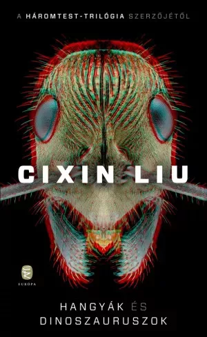 Cixin Liu - Hangyák és dinoszauruszok (e-könyv)