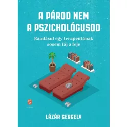 Lázár Gergely - A párod nem a pszichológusod (e-könyv)