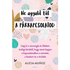 Alicia Muñoz - Ne agyald túl a párkapcsolatod (e-könyv)