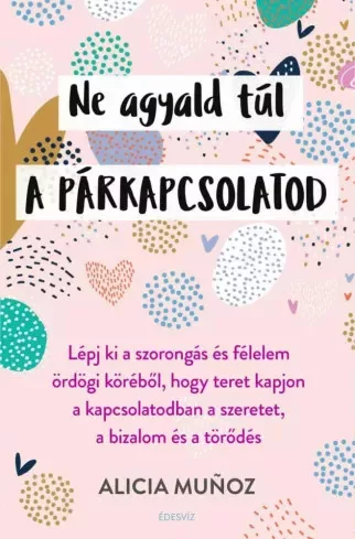 Alicia Muñoz - Ne agyald túl a párkapcsolatod (e-könyv)