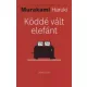Murakami Haruki - Köddé vált elefánt (e-könyv)