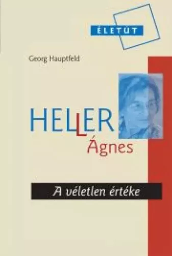 Georg Hauptfeld - Heller Ágnes - A véletlen értéke (e-könyv)