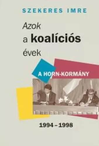 Szekeres Imre - Azok a koalíciós évek (e-könyv)