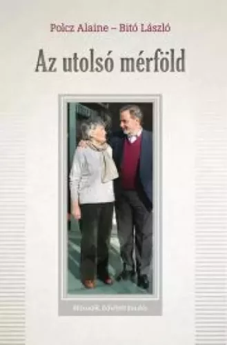 Bitó László, Polcz Alaine - Az utolsó mérföld (e-könyv)