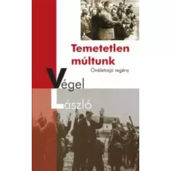 Végel László - Temetetlen múltunk (e-könyv)