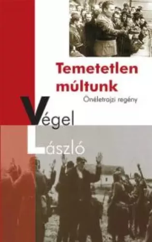 Végel László - Temetetlen múltunk (e-könyv)