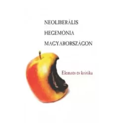   Antal Attila - Neoliberális hegemónia Magyarországon (e-könyv)