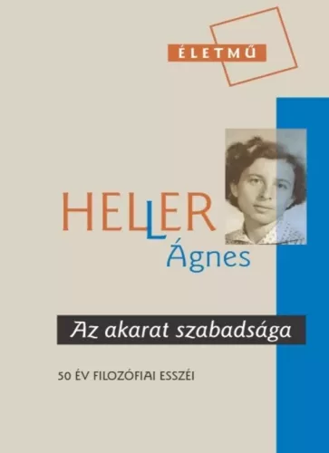 Heller Ágnes - Az akarat szabadsága (e-könyv)