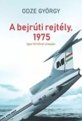 Odze György - A bejrúti rejtély, 1975 (e-könyv)