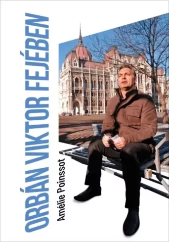 Amélie Poinssot - Orbán Viktor fejében (e-könyv)