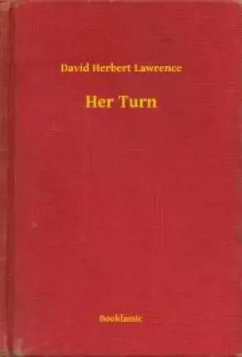 David Herbert Lawrence - Her Turn (e-könyv)